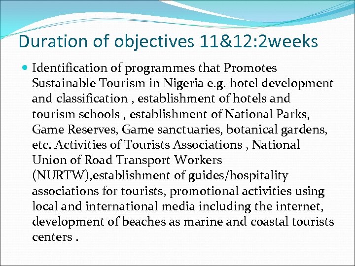 Duration of objectives 11&12: 2 weeks Identification of programmes that Promotes Sustainable Tourism in