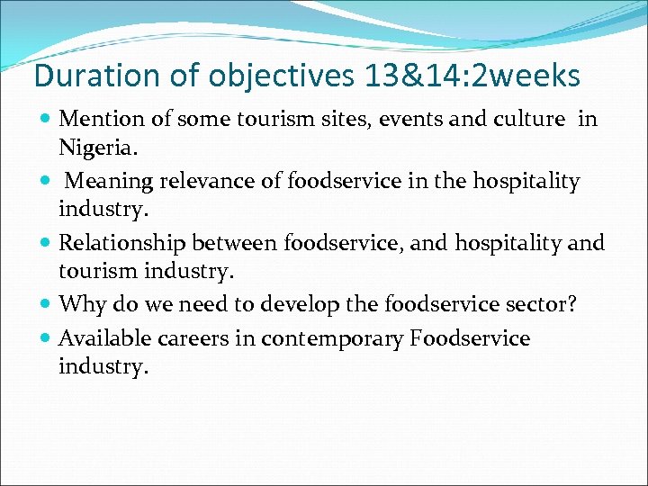 Duration of objectives 13&14: 2 weeks Mention of some tourism sites, events and culture