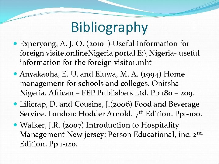 Bibliography Experyong, A. J. O. (2010 ) Useful information foreign visite. online. Nigeria portal
