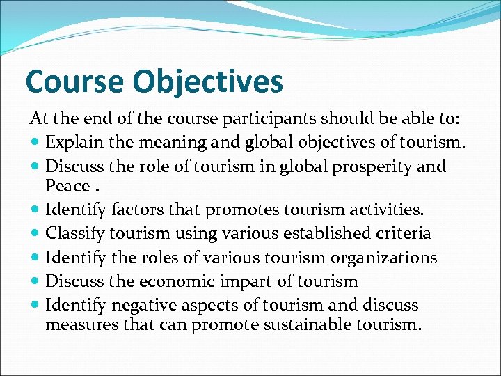 Course Objectives At the end of the course participants should be able to: Explain