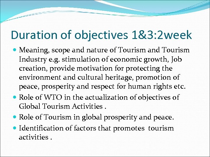 Duration of objectives 1&3: 2 week Meaning, scope and nature of Tourism and Tourism