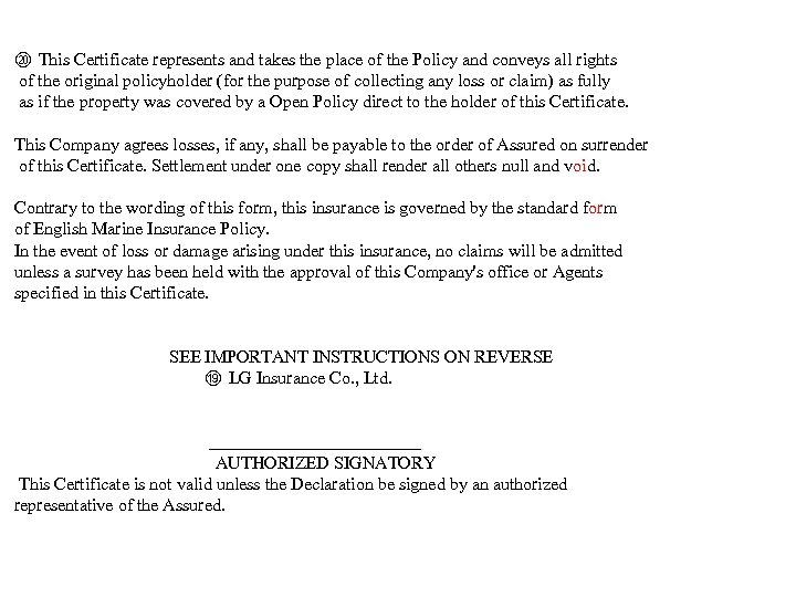 ⑳ This Certificate represents and takes the place of the Policy and conveys all