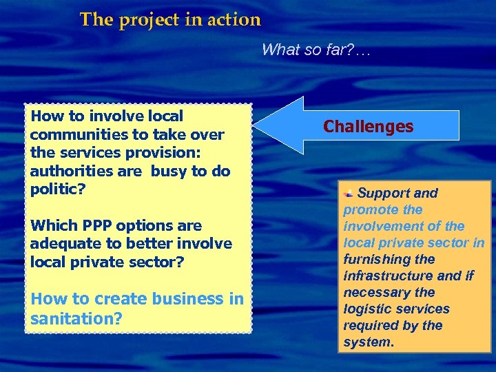 The project in action What so far? … How to involve local communities to