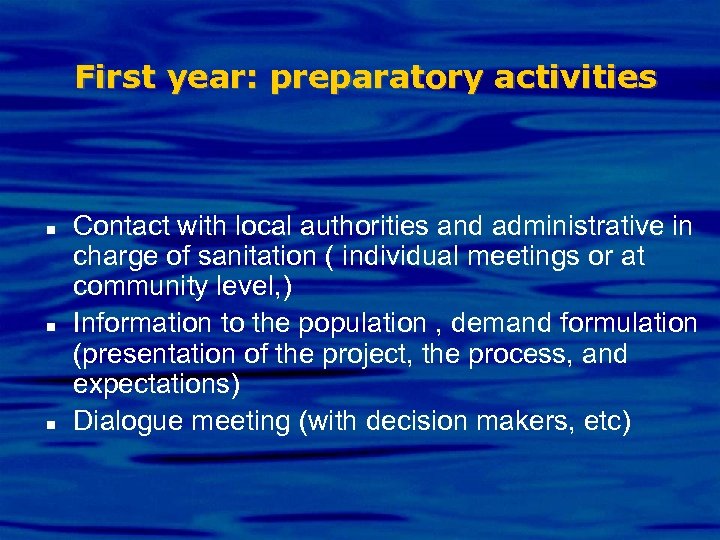 First year: preparatory activities n n n Contact with local authorities and administrative in
