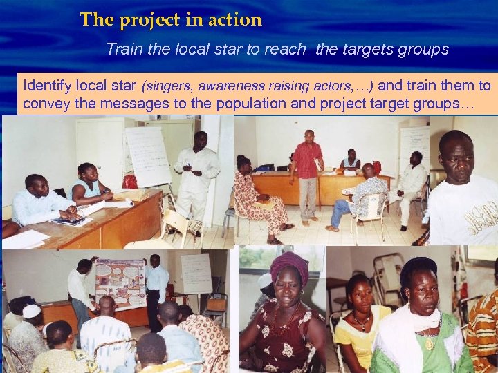 The project in action Train the local star to reach the targets groups Identify