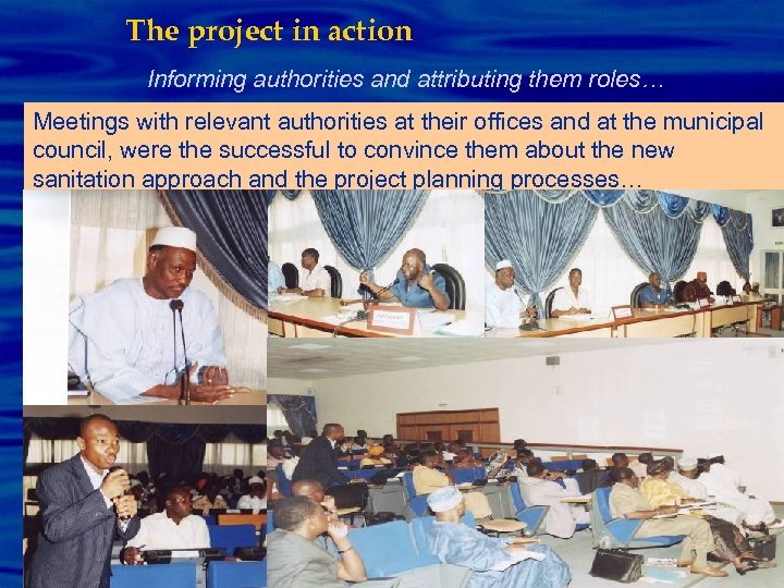 The project in action Informing authorities and attributing them roles… Meetings with relevant authorities