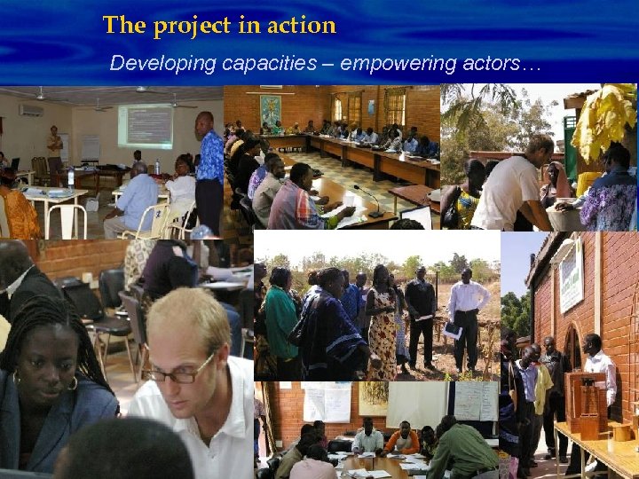 The project in action Developing capacities – empowering actors… 