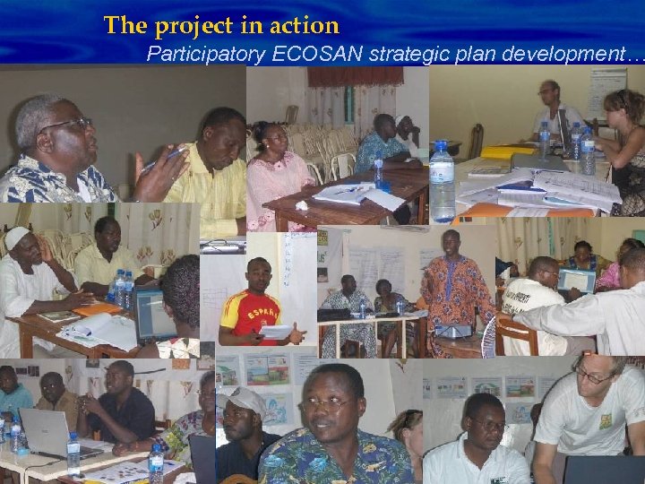 The project in action Participatory ECOSAN strategic plan development… 