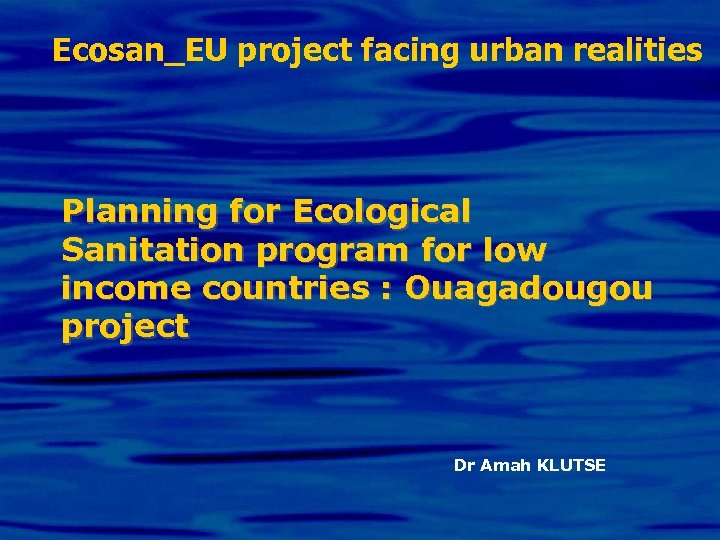Ecosan_EU project facing urban realities Planning for Ecological Sanitation program for low income countries