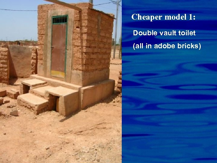 Cheaper model 1: Double vault toilet (all in adobe bricks) 