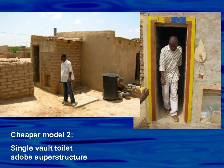 Cheaper model 2: Single vault toilet adobe superstructure 