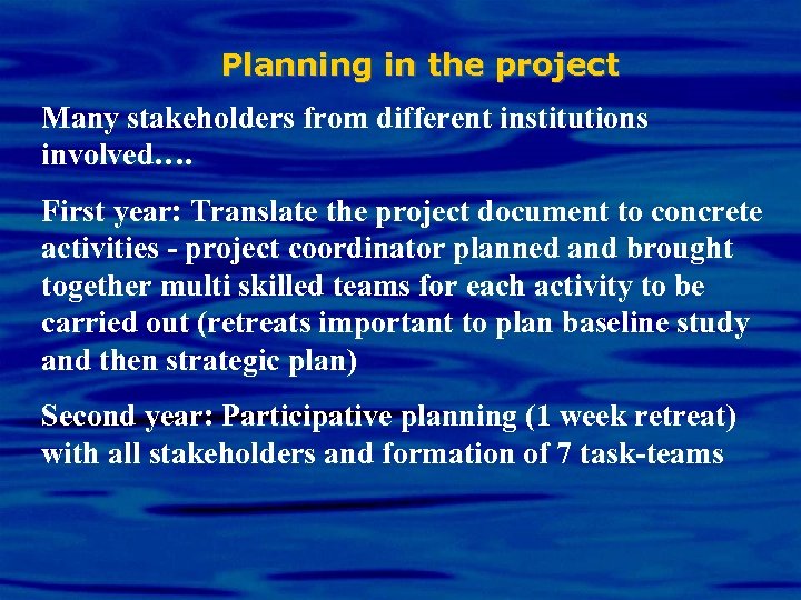 Planning in the project Many stakeholders from different institutions involved…. First year: Translate the