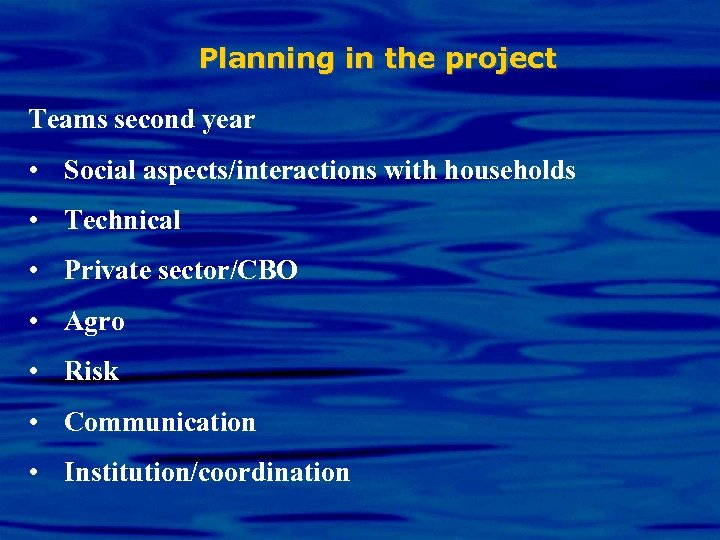 Planning in the project Teams second year • Social aspects/interactions with households • Technical