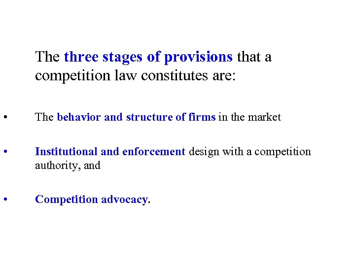 The three stages of provisions that a competition law constitutes are: • The behavior