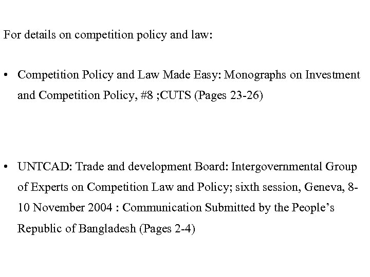 For details on competition policy and law: • Competition Policy and Law Made Easy: