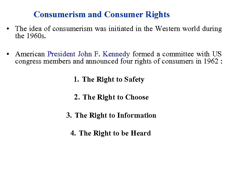 Consumerism and Consumer Rights • The idea of consumerism was initiated in the Western