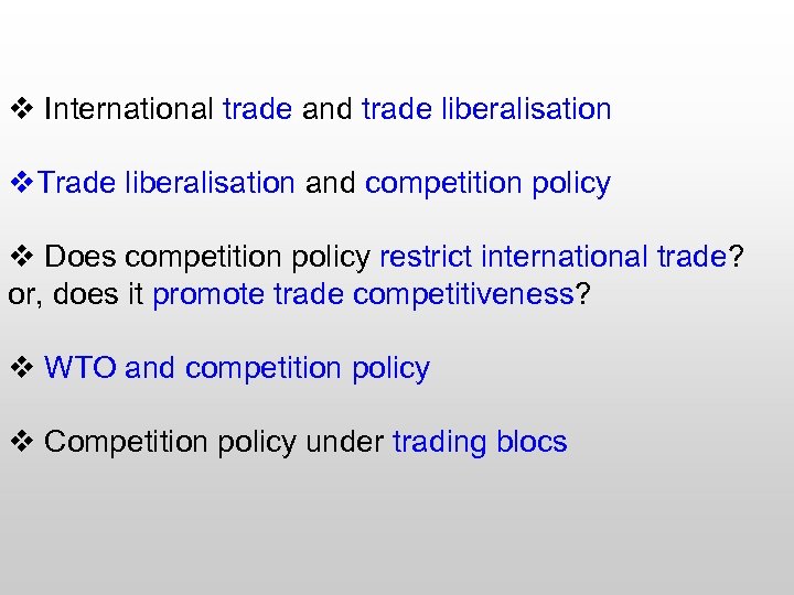 v International trade and trade liberalisation v. Trade liberalisation and competition policy v Does