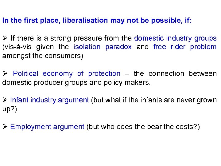 In the first place, liberalisation may not be possible, if: Ø If there is