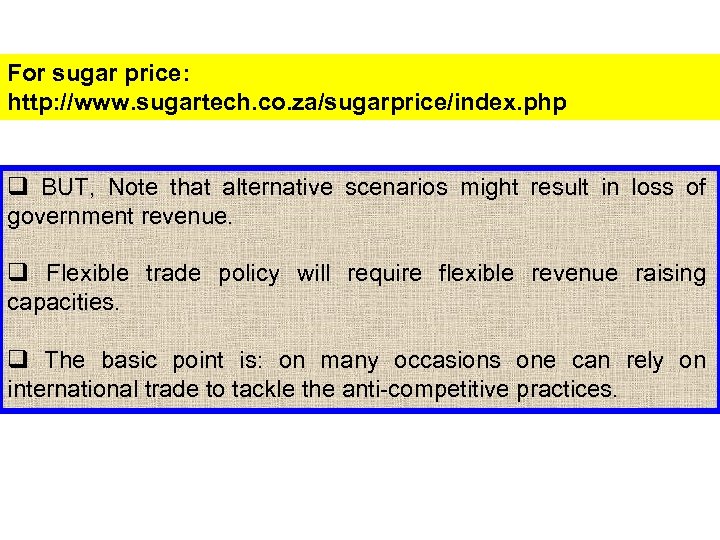 For sugar price: http: //www. sugartech. co. za/sugarprice/index. php q BUT, Note that alternative