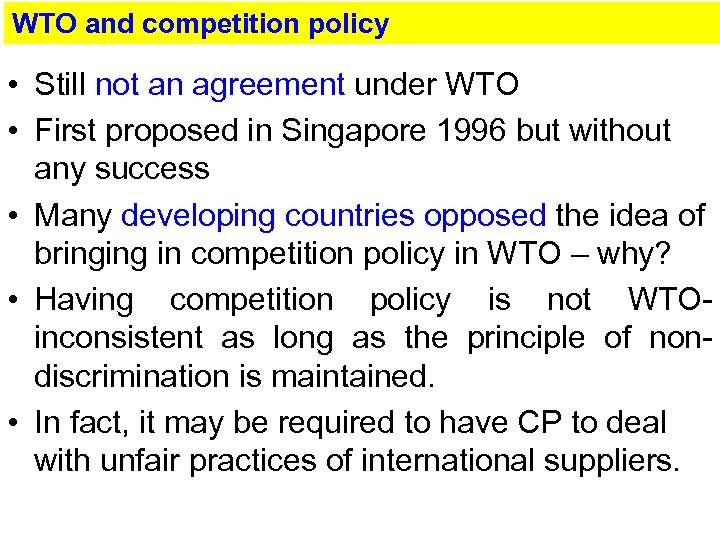 WTO and competition policy • Still not an agreement under WTO • First proposed