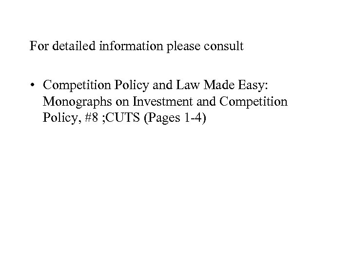 For detailed information please consult • Competition Policy and Law Made Easy: Monographs on