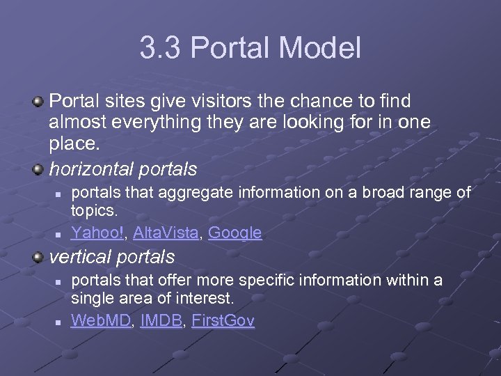 3. 3 Portal Model Portal sites give visitors the chance to find almost everything