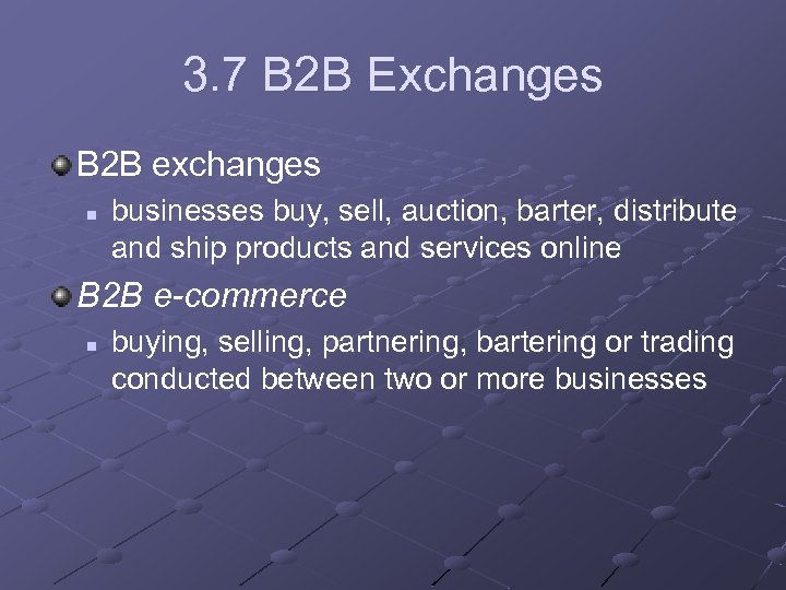 3. 7 B 2 B Exchanges B 2 B exchanges n businesses buy, sell,