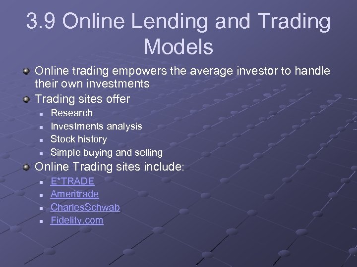 3. 9 Online Lending and Trading Models Online trading empowers the average investor to