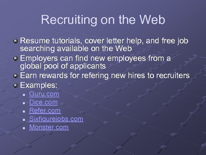 Recruiting on the Web Resume tutorials, cover letter help, and free job searching available