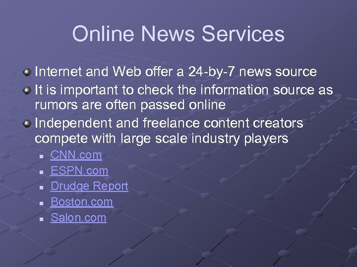 Online News Services Internet and Web offer a 24 -by-7 news source It is