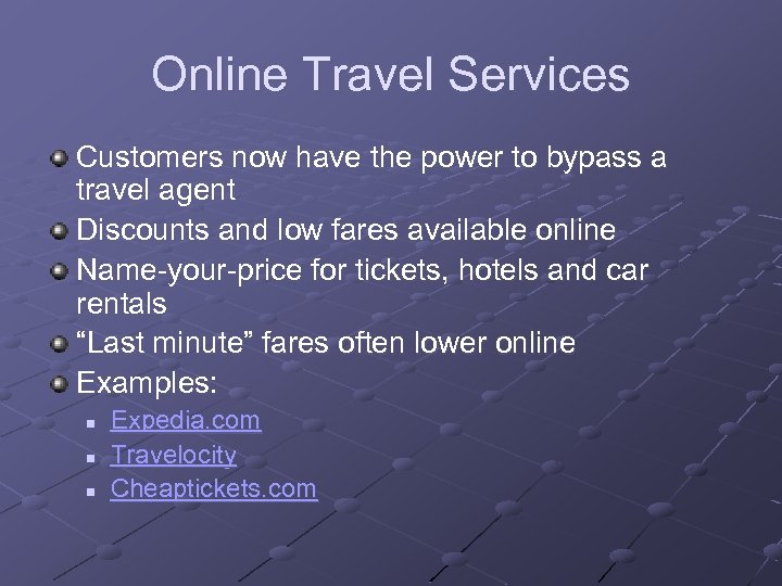 Online Travel Services Customers now have the power to bypass a travel agent Discounts