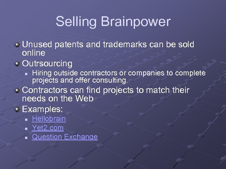 Selling Brainpower Unused patents and trademarks can be sold online Outrsourcing n Hiring outside