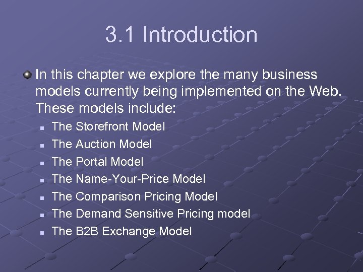 3. 1 Introduction In this chapter we explore the many business models currently being