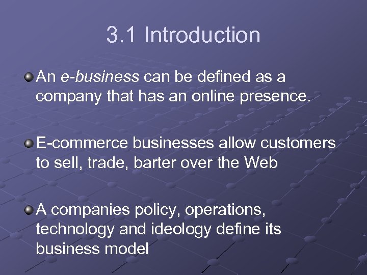 3. 1 Introduction An e-business can be defined as a company that has an