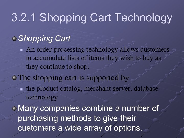 3. 2. 1 Shopping Cart Technology Shopping Cart n An order-processing technology allows customers