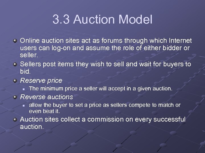 3. 3 Auction Model Online auction sites act as forums through which Internet users