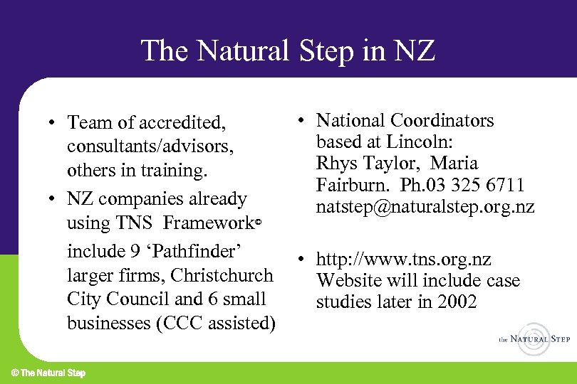 The Natural Step in NZ • National Coordinators • Team of accredited, based at