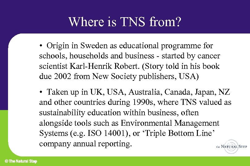 Where is TNS from? • Origin in Sweden as educational programme for schools, households