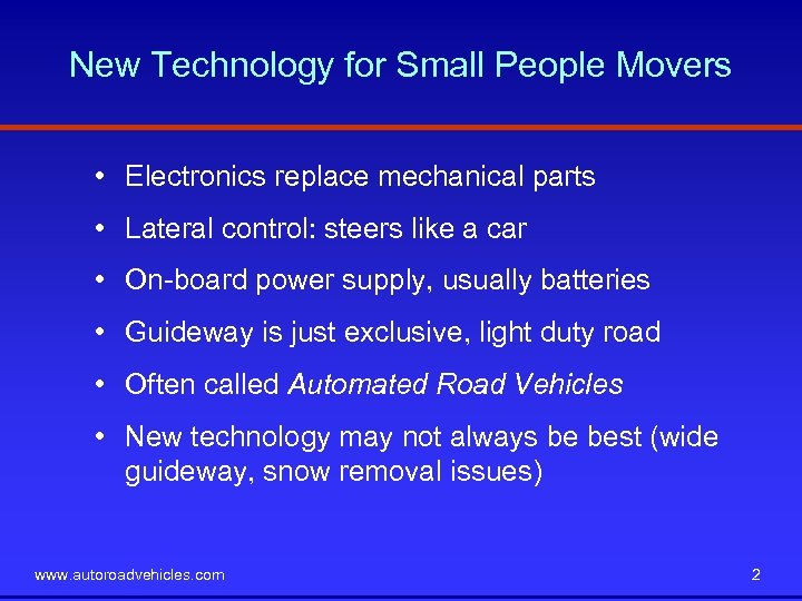 New Technology for Small People Movers • Electronics replace mechanical parts • Lateral control: