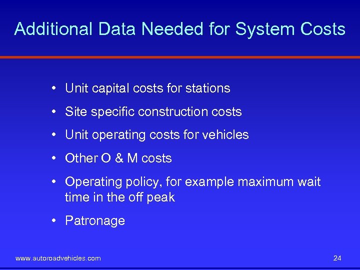 Additional Data Needed for System Costs • Unit capital costs for stations • Site