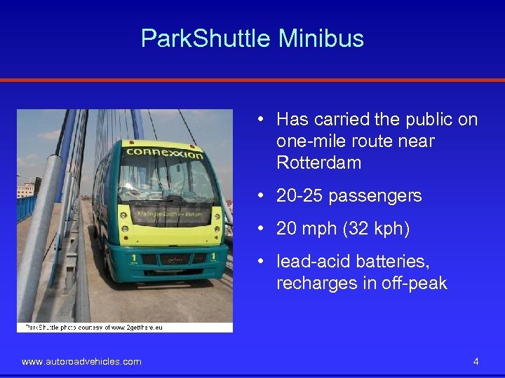 Park. Shuttle Minibus • Has carried the public on one-mile route near Rotterdam •