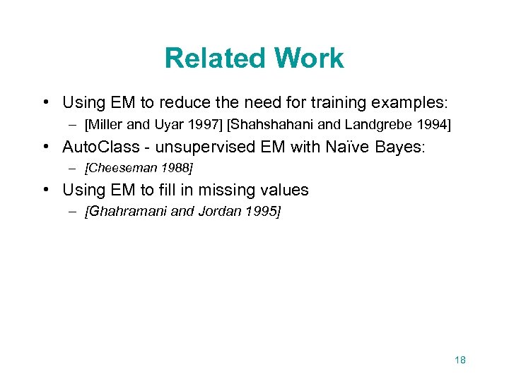 Related Work • Using EM to reduce the need for training examples: – [Miller