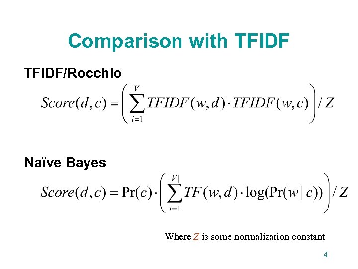 Comparison with TFIDF/Rocchio Naïve Bayes Where Z is some normalization constant 4 