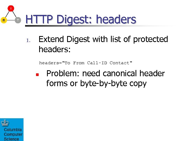 HTTP Digest: headers 1. Extend Digest with list of protected headers: headers=