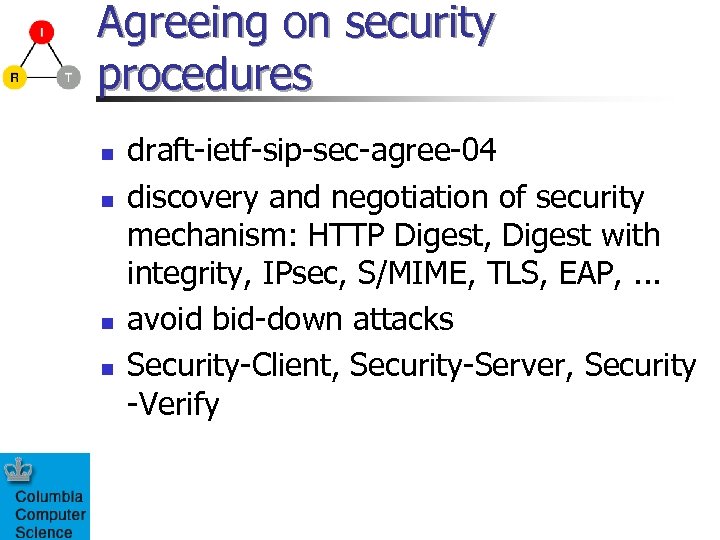 Agreeing on security procedures n n draft-ietf-sip-sec-agree-04 discovery and negotiation of security mechanism: HTTP