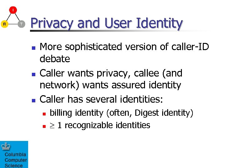 Privacy and User Identity n n n More sophisticated version of caller-ID debate Caller