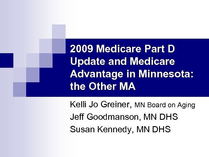 2009 Medicare Part D Update and Medicare Advantage in Minnesota: the Other MA Kelli