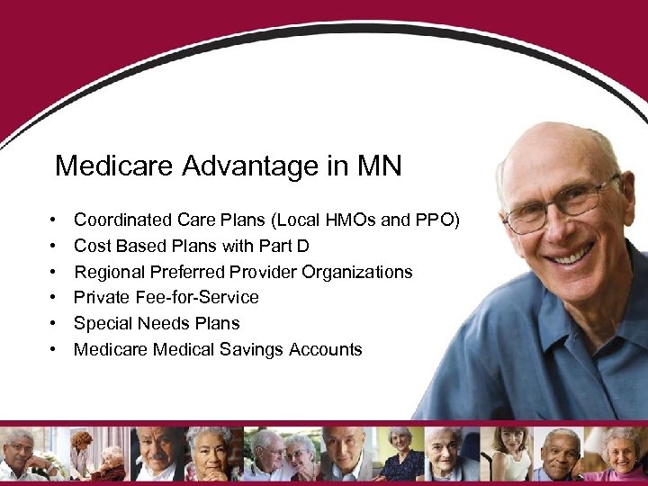 Medicare Advantage in MN • • • Coordinated Care Plans (Local HMOs and PPO)