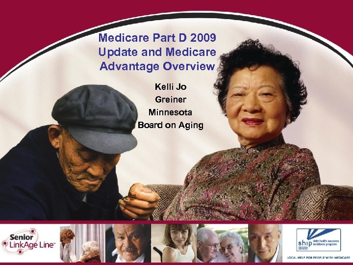 Medicare Part D 2009 Update and Medicare Advantage Overview Kelli Jo Greiner Minnesota Board