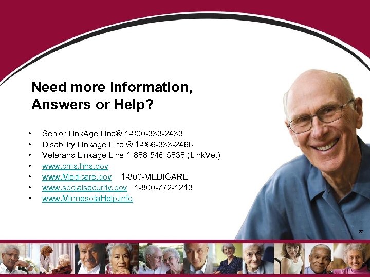 Need more Information, Answers or Help? • • Senior Link. Age Line® 1 -800